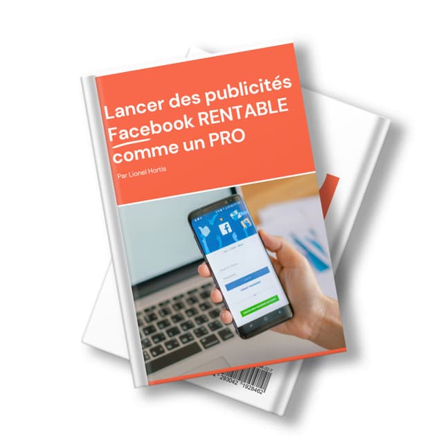 Guide Complet de la Publicité Facebook — Lionel Hortis